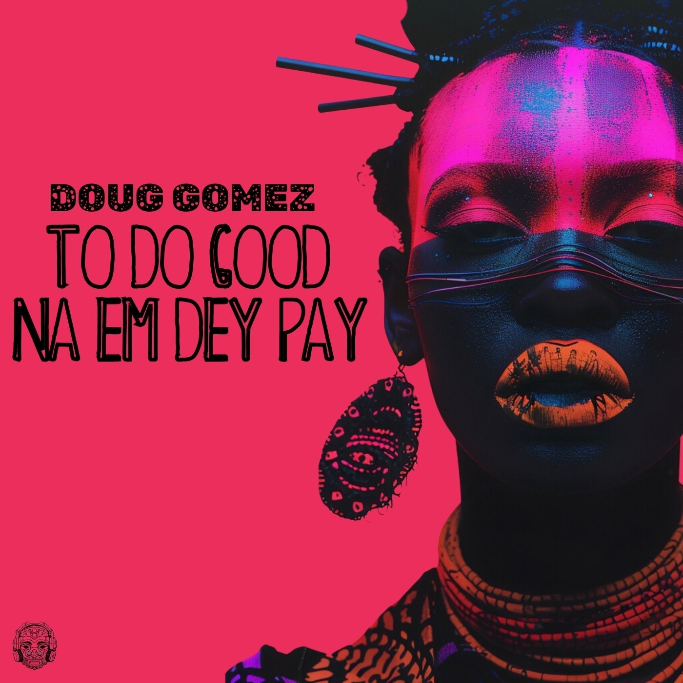 To Do Good Na Em Dey Pay