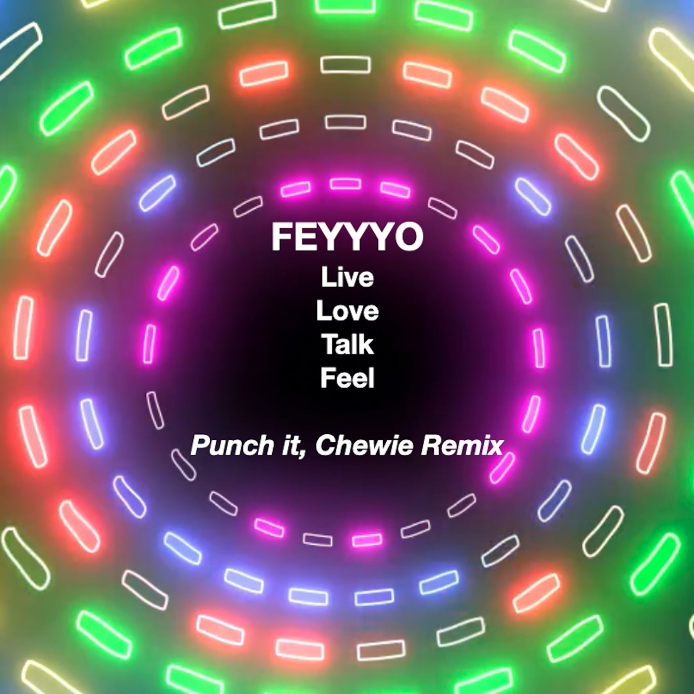 Live Love Talk Feel (Punch it, Chewie FEYYYO Remix)