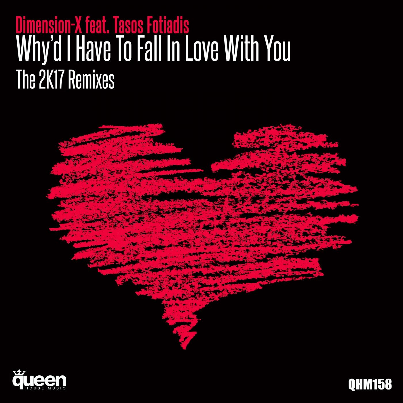 Why'd I Have to Fall in Love With You (The 2K17 Remixes)