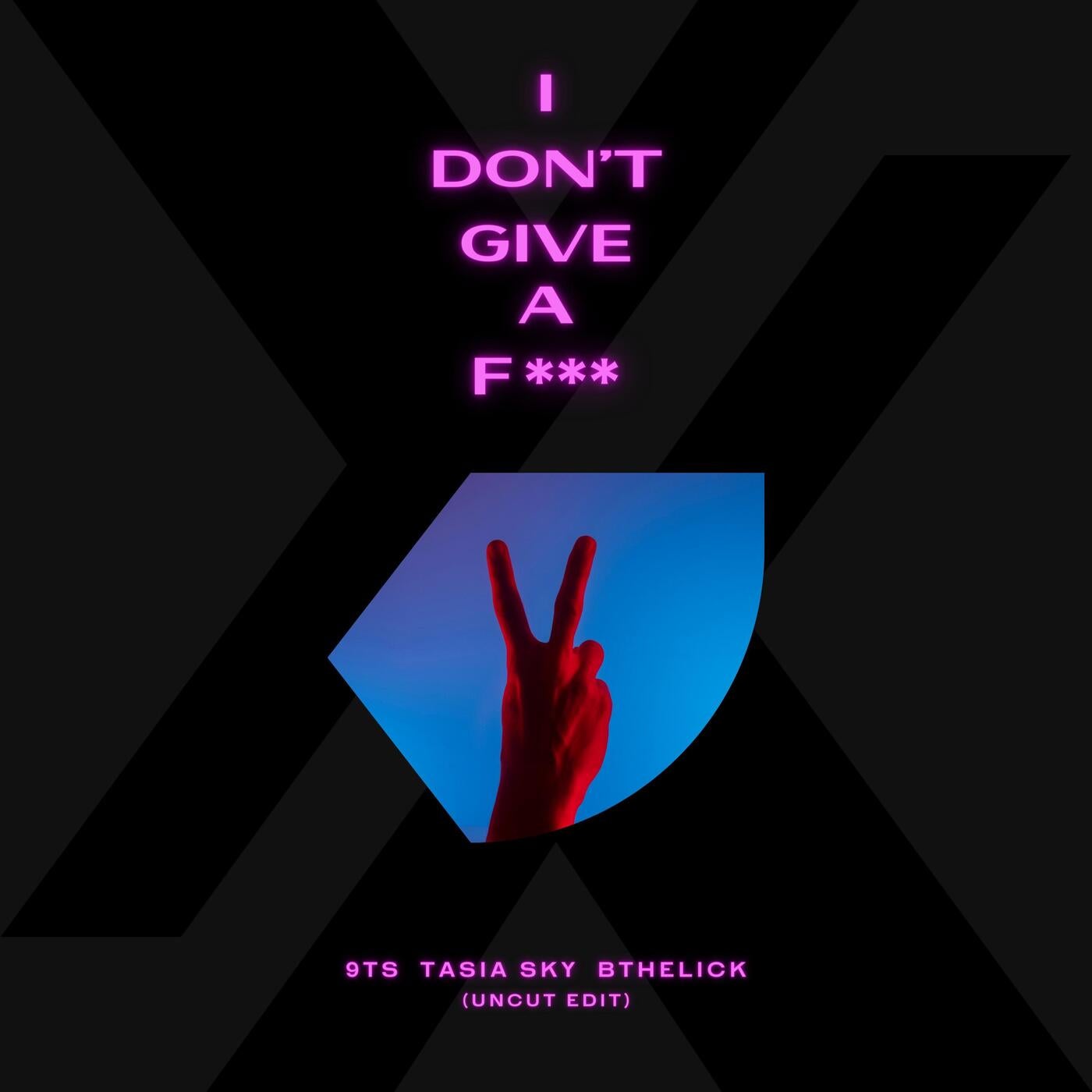 I Don't Give A Fuck (Uncut Edit)