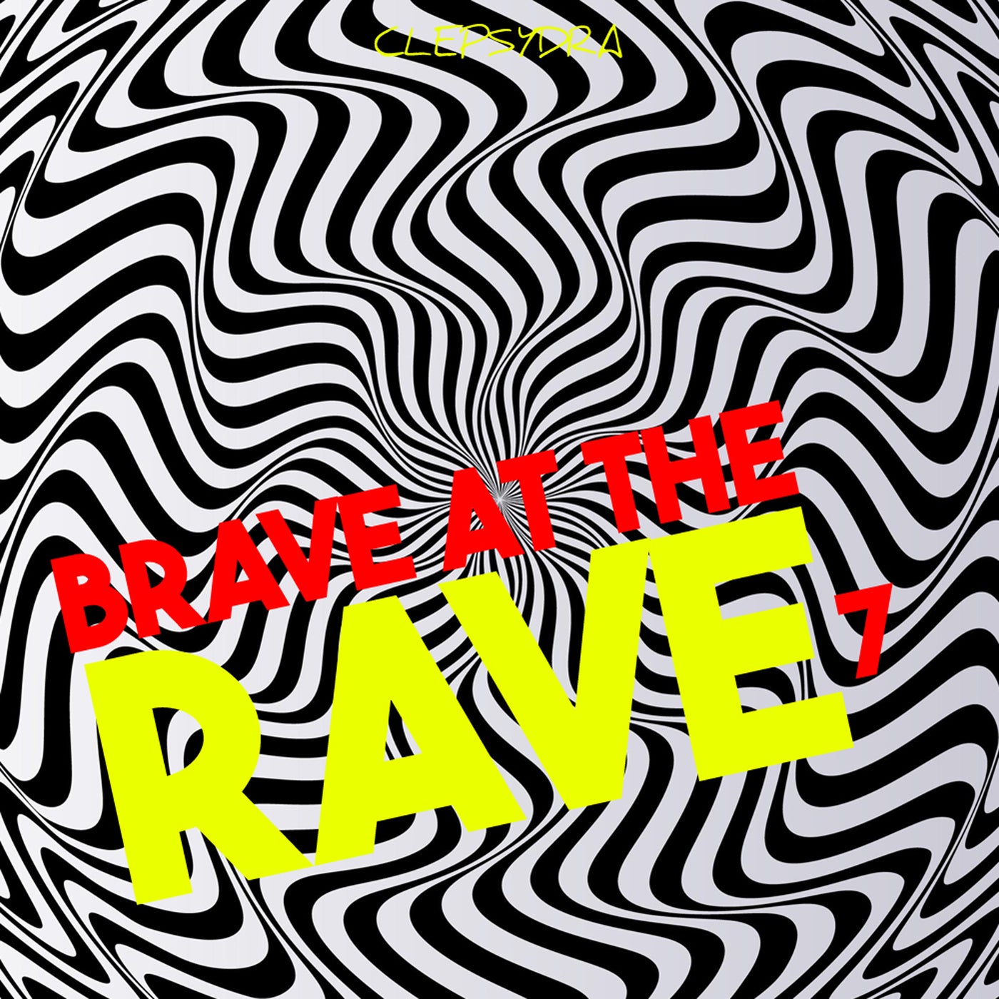 VA – Brave at the Rave 7 CLEPSYDRA266 VA – Brave at the Rave 7 CLEPSYDRA266