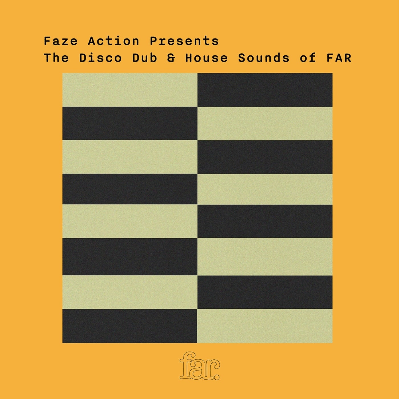Faze Action Present The Disco Dub & House Sound of FAR