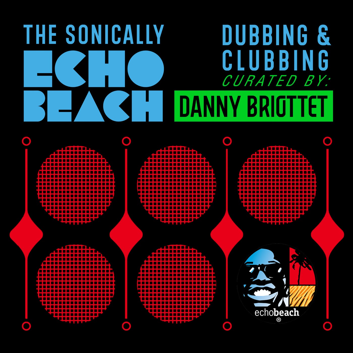 Sonically Echo Beach - Dubbing and Clubbing - curated by Danny Briottet