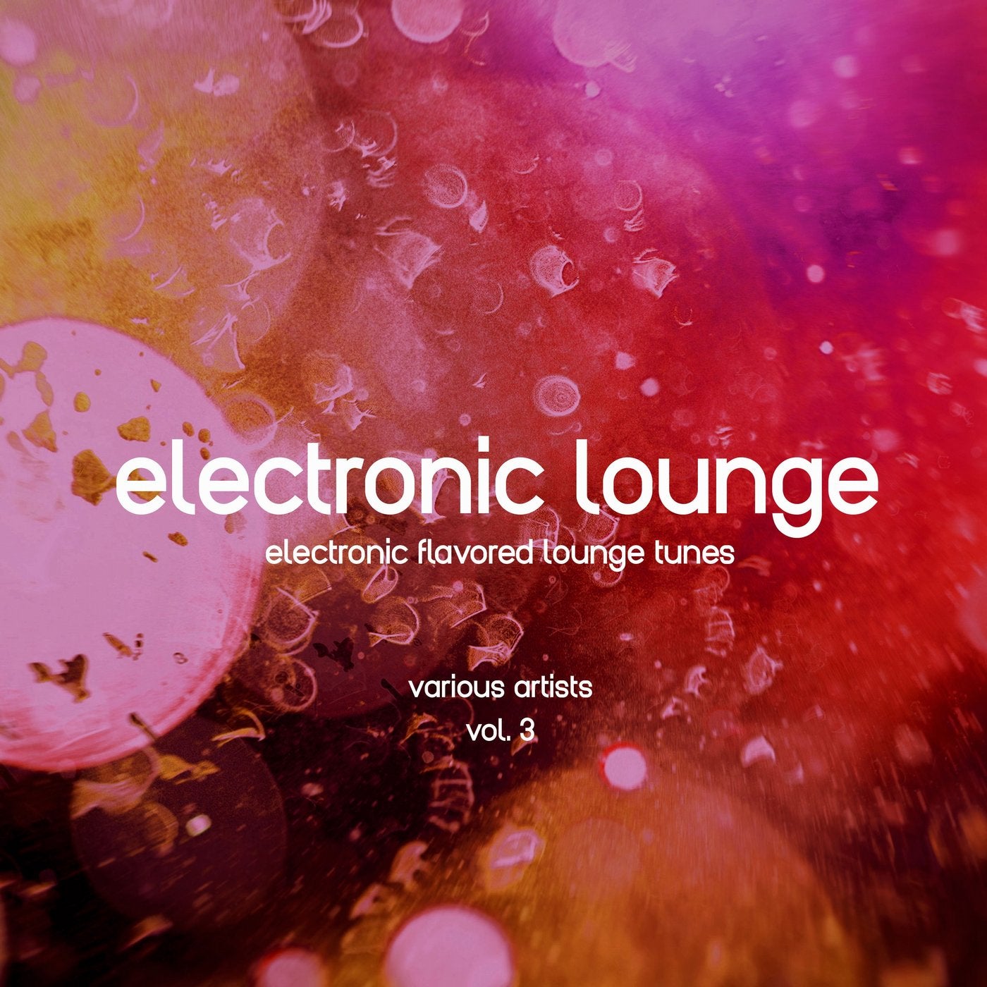 Electronic Lounge (Electronic Flavored Lounge Tunes), Vol. 3
