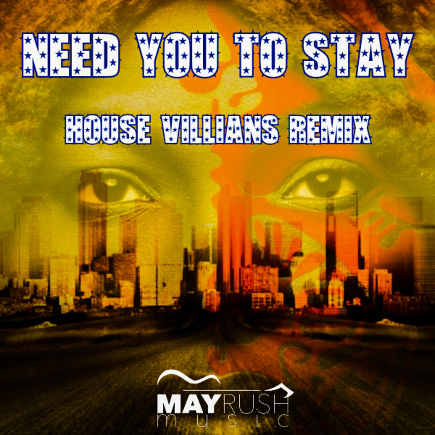Need You To Stay (House Villians Remix)