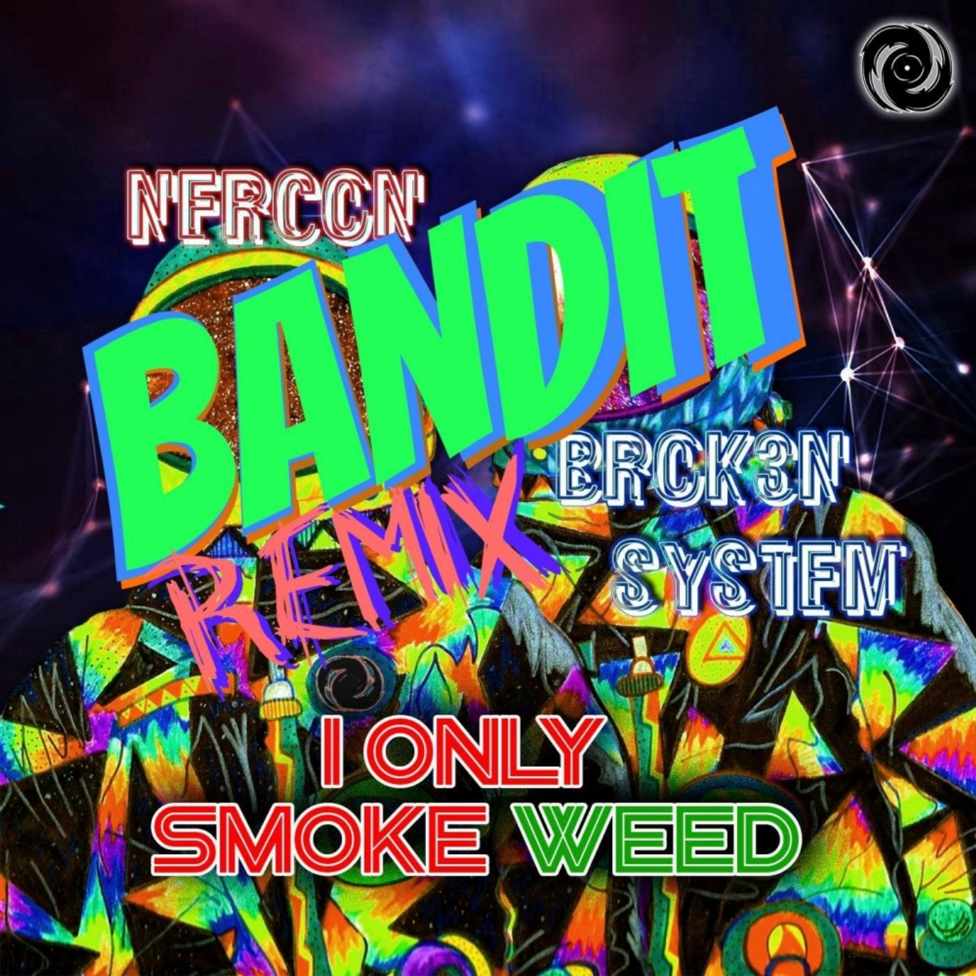 I Only Smoke Weed (Bandit Remix)