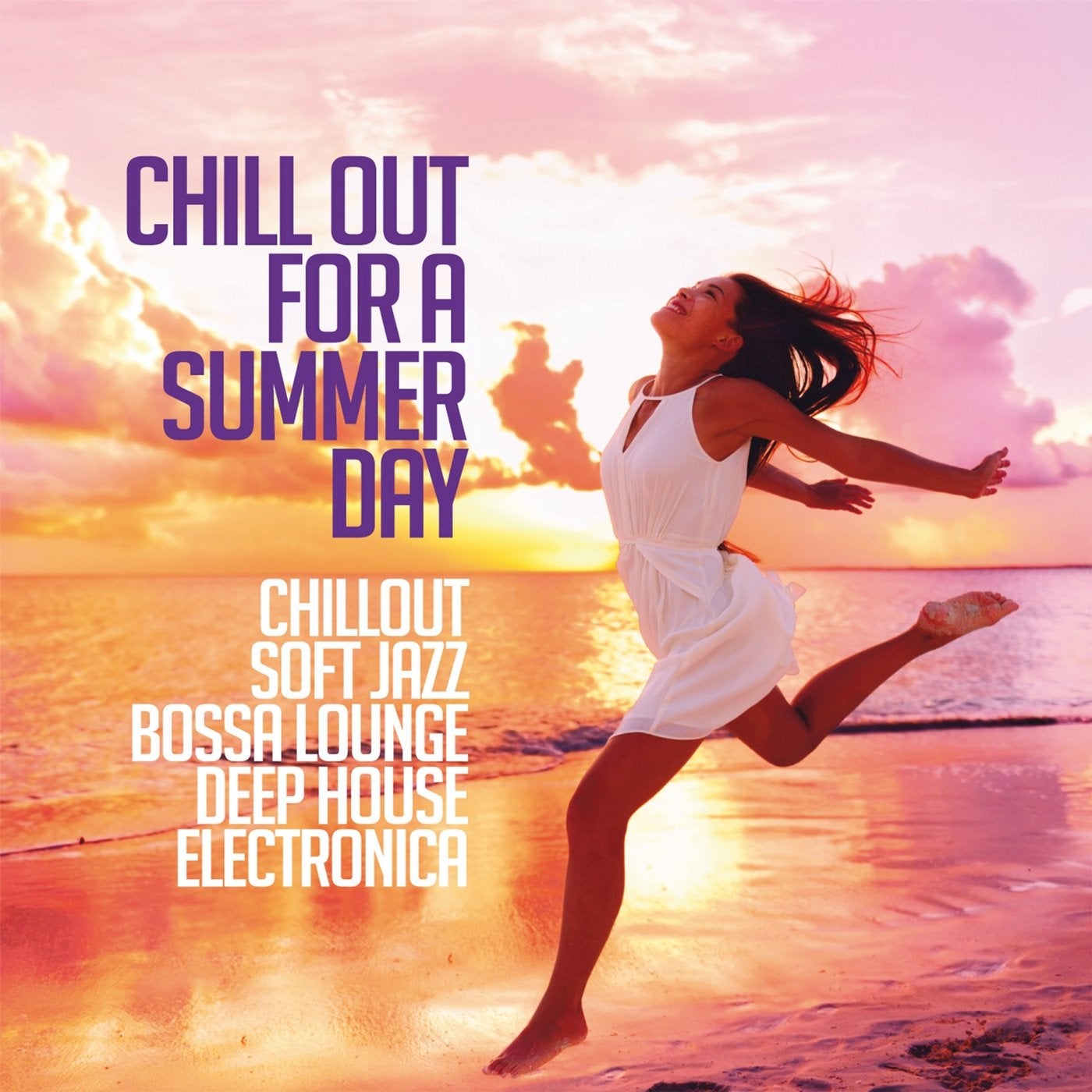Chill Out for a Summer Day (Chillout, Soft Jazz, Bossa Lounge, Deep House & Electronica)