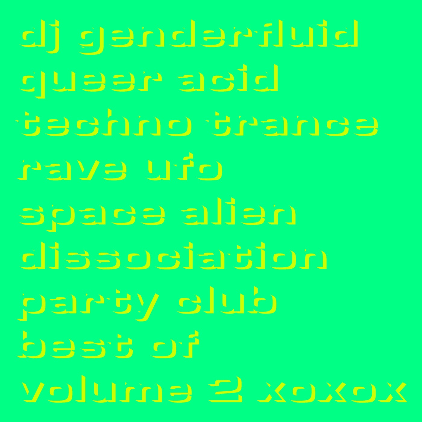 queer acid techno trance rave ufo space alien dissociation party club best of volume 2 xoxox