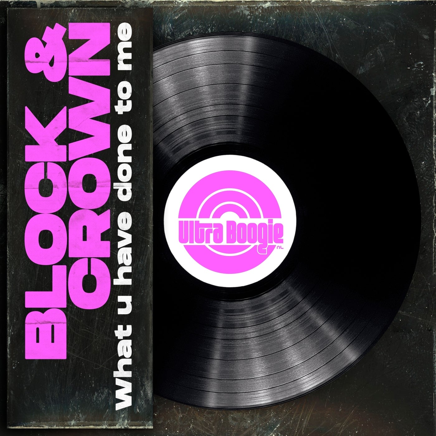 Block & Crown – What U Have Done To Me [Ultra Boogie]