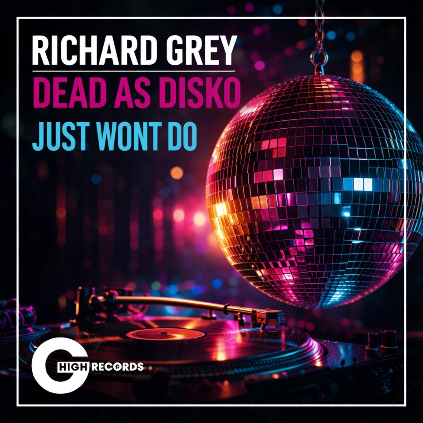 Richard Grey, Dead As Disko - Just Wont Do (Original Mix)