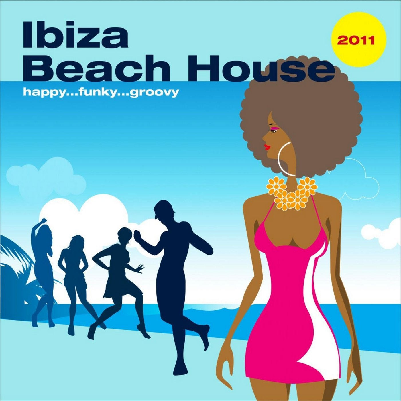 Ibiza Beach House 2011 - Happy Funky Groovy