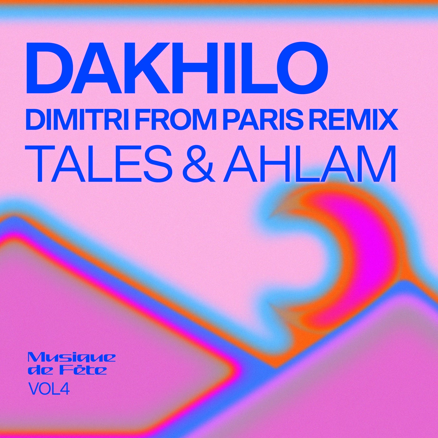 Dimitri From Paris, Musique de Fête, Tales & Ahlam – Dakhilo (Dimitri From Paris Remixes) (Musique de Fëte, Vol. 4) [Nowadays Records]