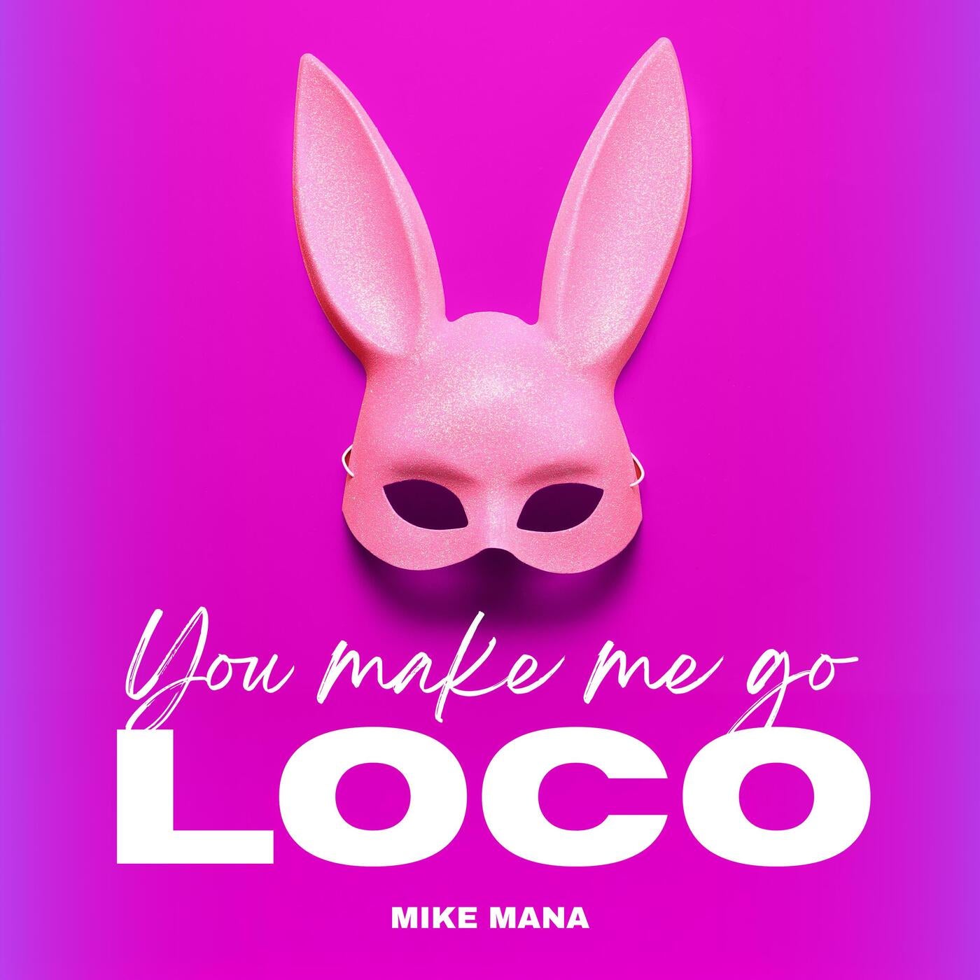 You Make Me Go Loco