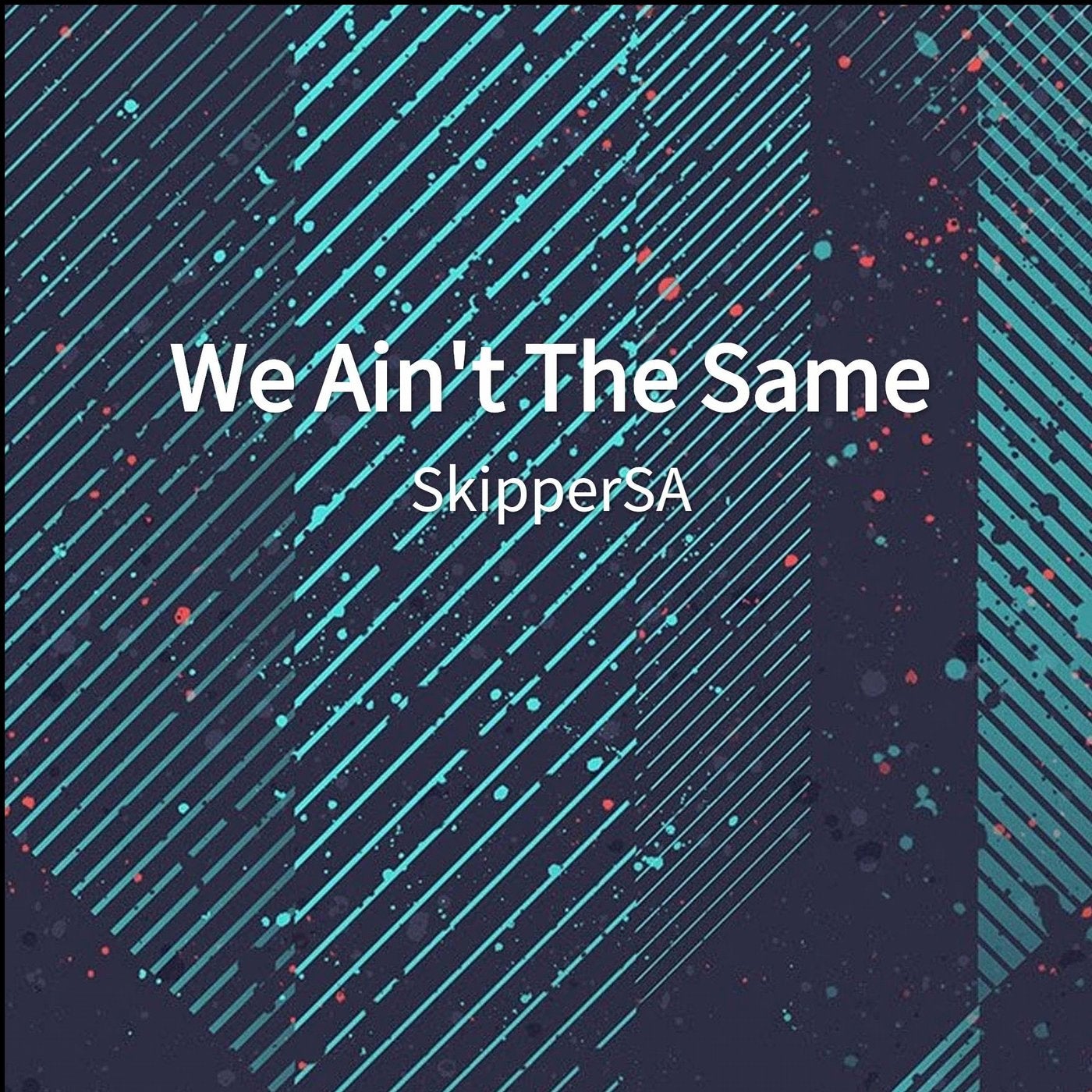 We Ain't The Same