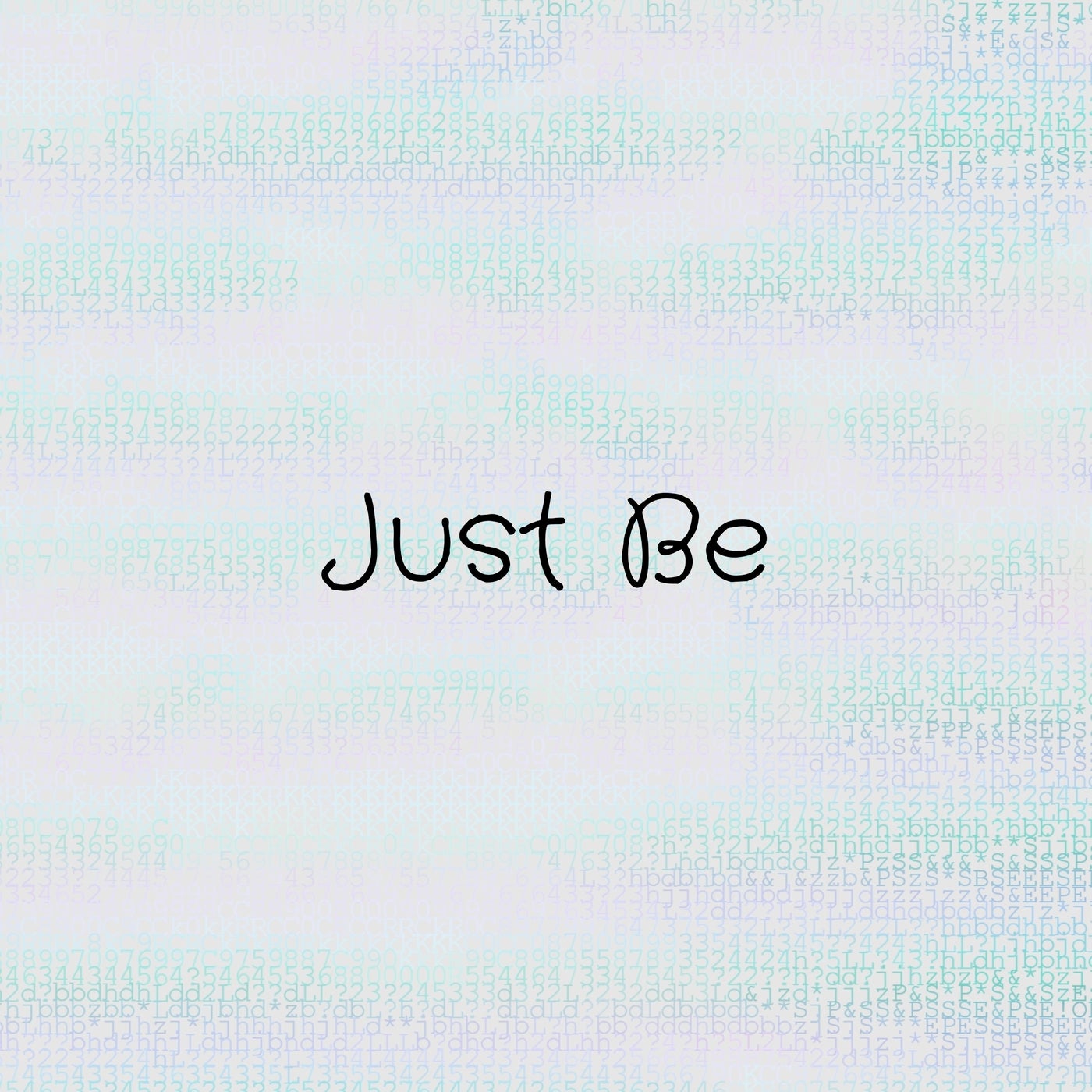 Just Be