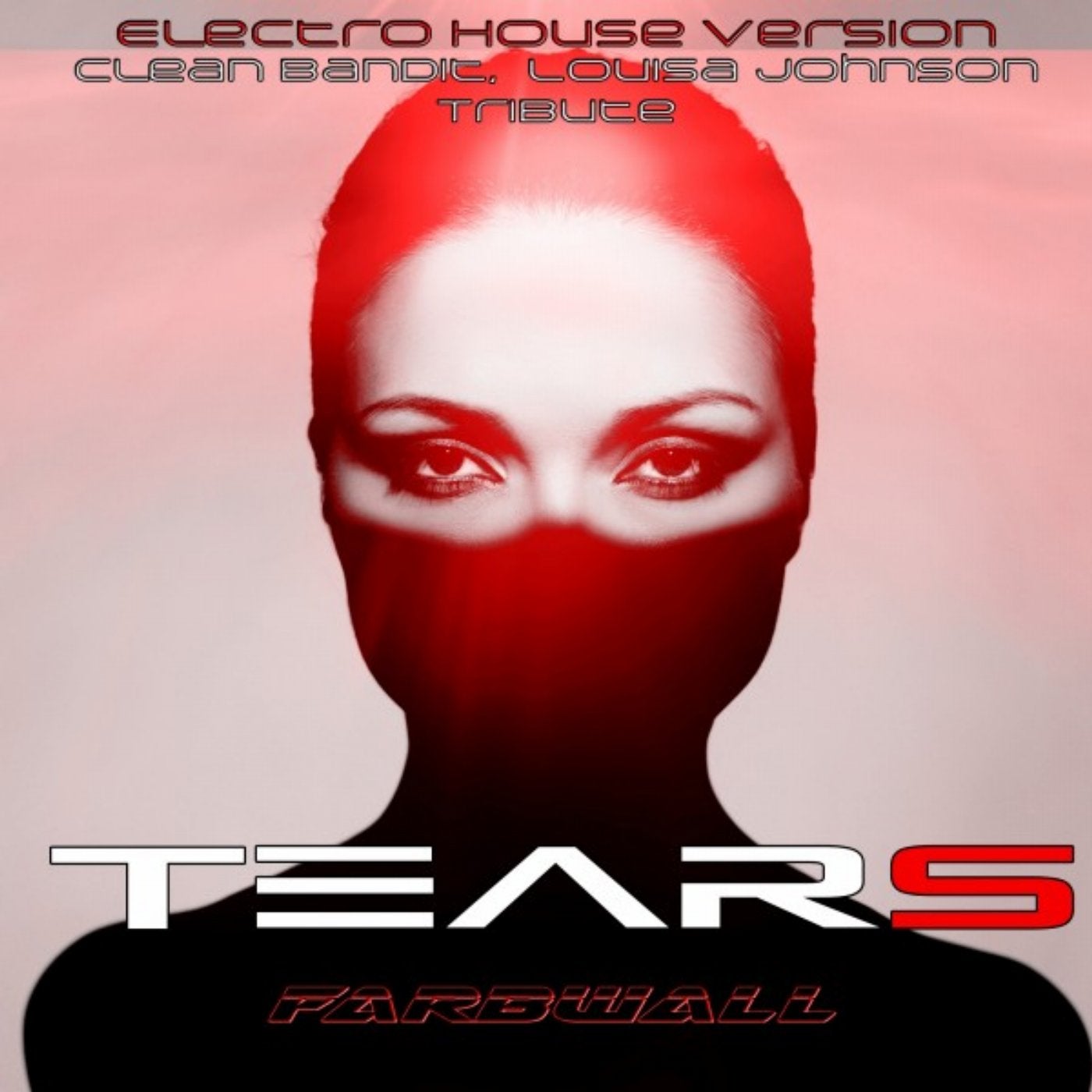 Tears (Electro House Version Clean Bandit, Louisa Johnson Tribute)