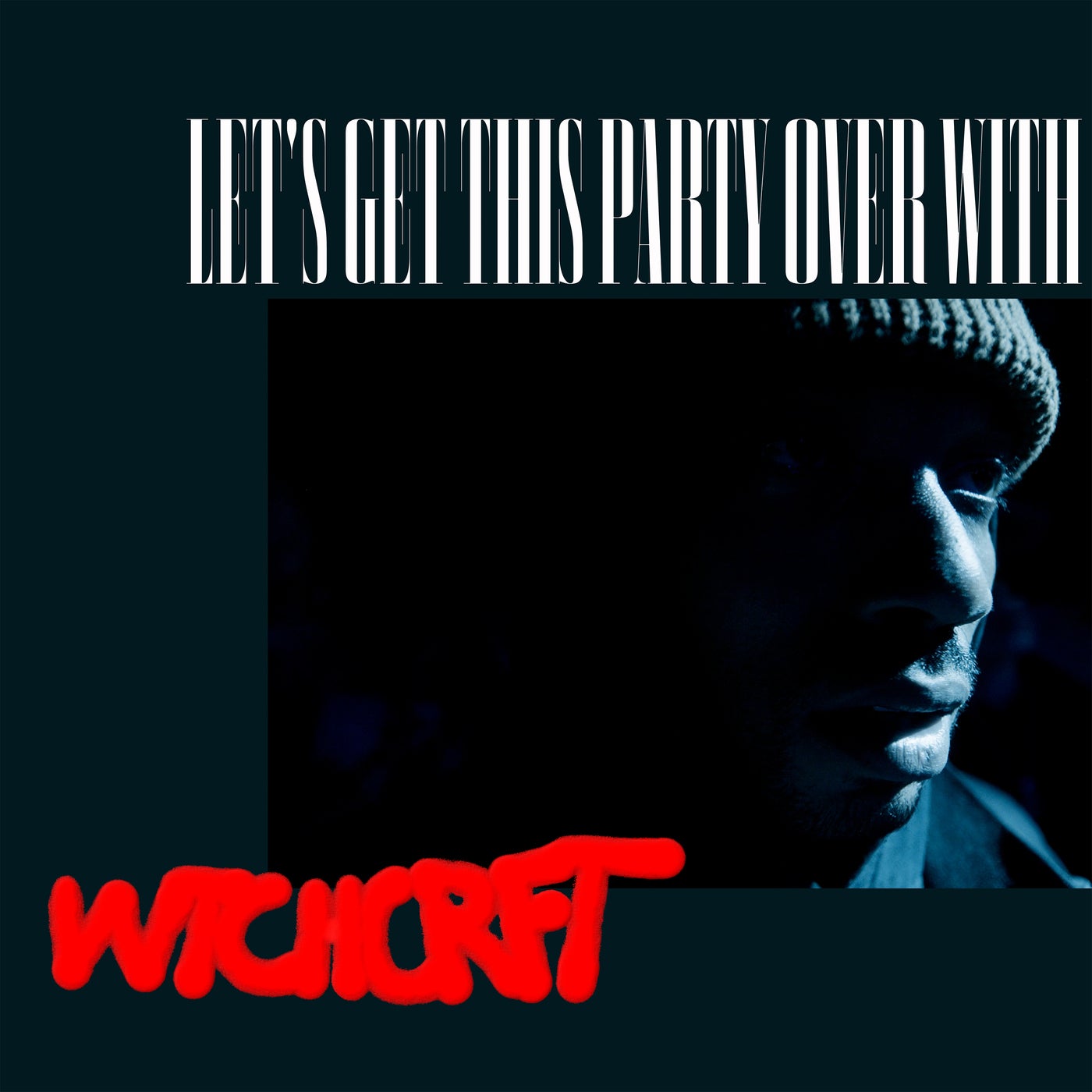 WTCHCRFT - Let's Get This Party Over With [Sorry Records]