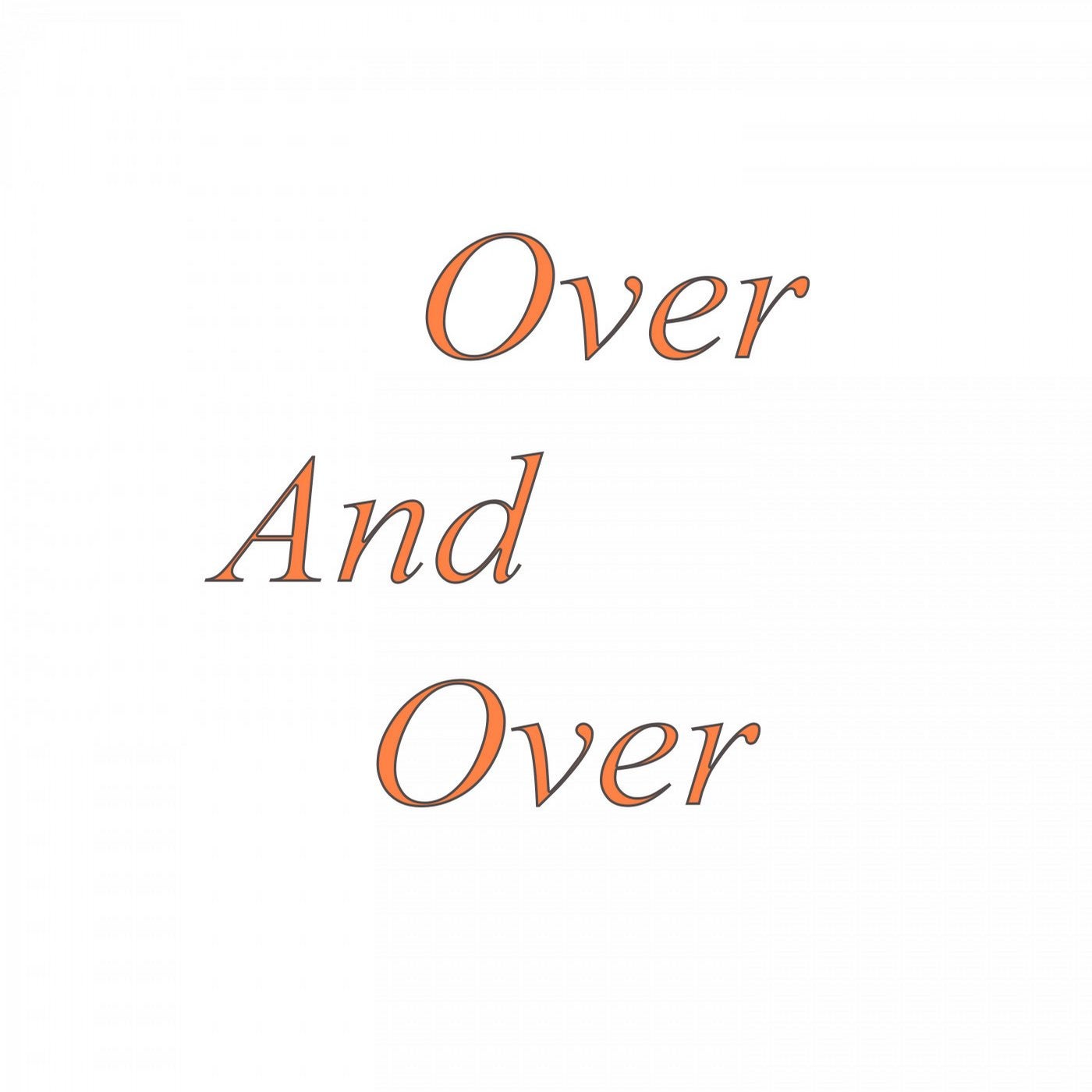 Over and Over