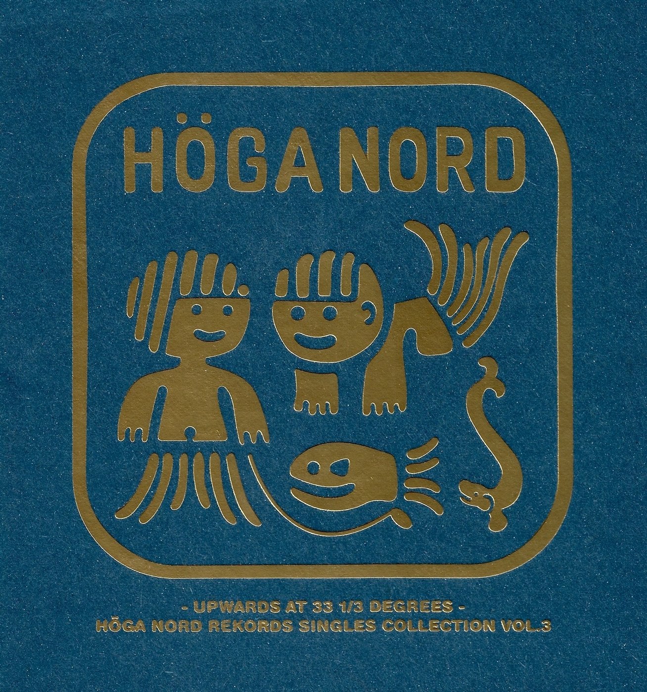 Upwards At 33 1/3 Degrees - Höga Nord Rekords Collection Vol.3