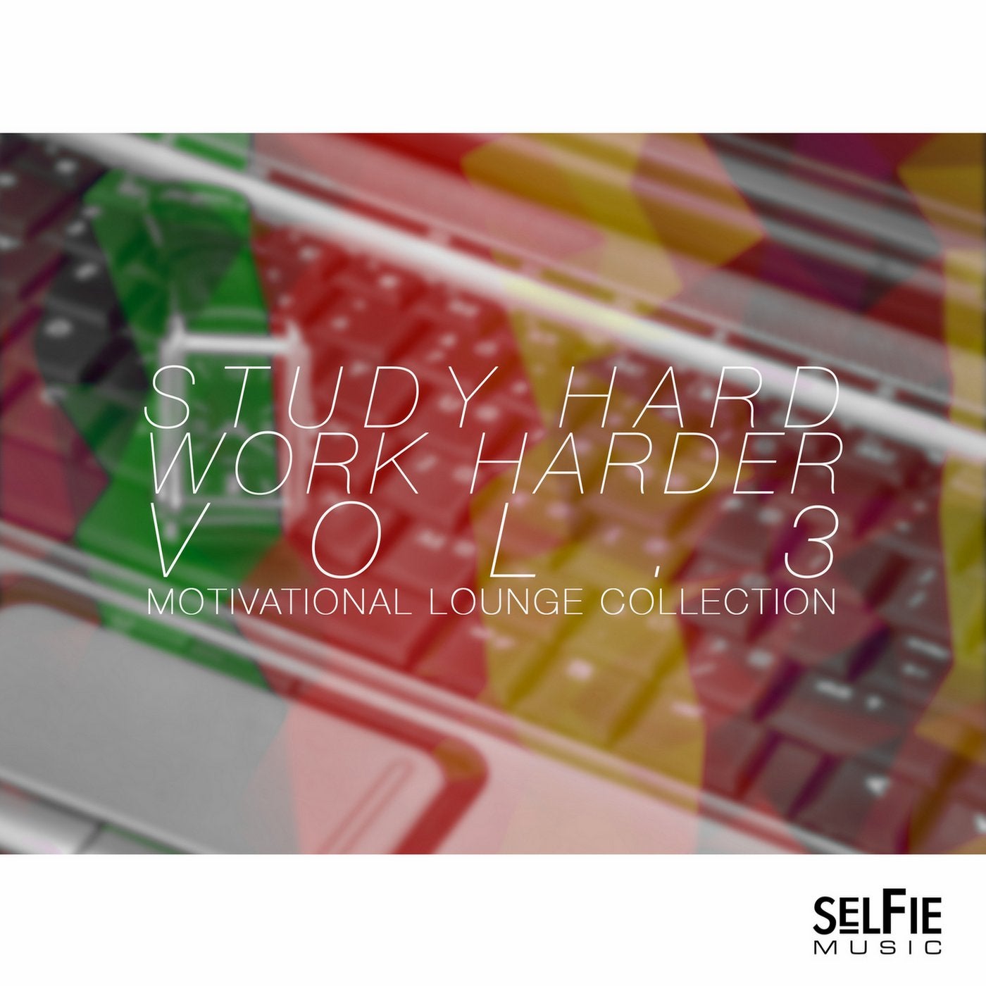 Study Hard, Work Harder Vol.3 - Motivational Lounge Collection