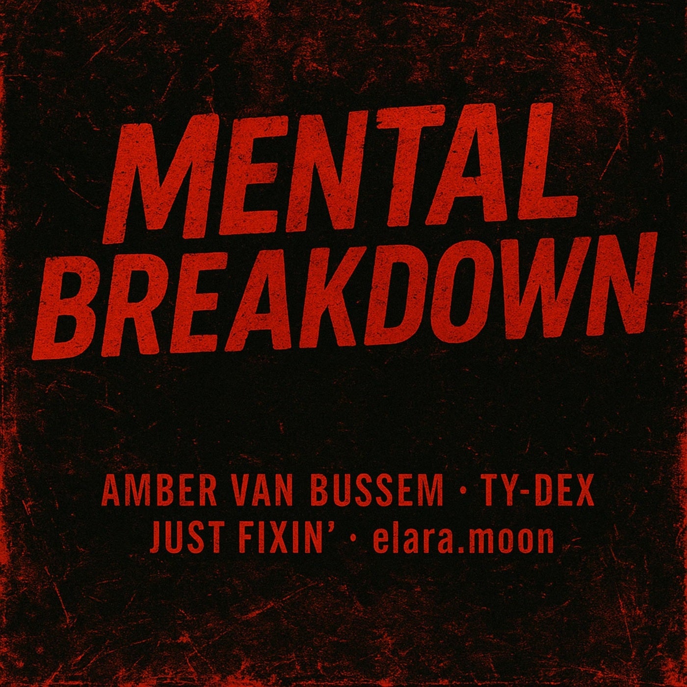 Mental Breakdown (with Ty-Dex, Just Fixin' & elara.moon) [