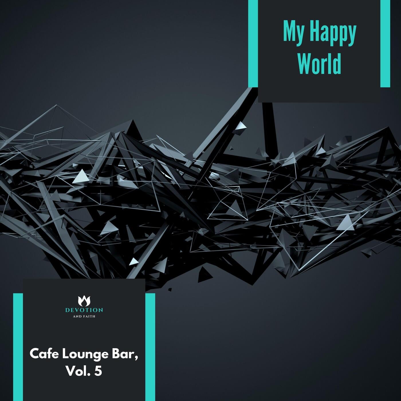 My Happy World - Cafe Lounge Bar, Vol. 5