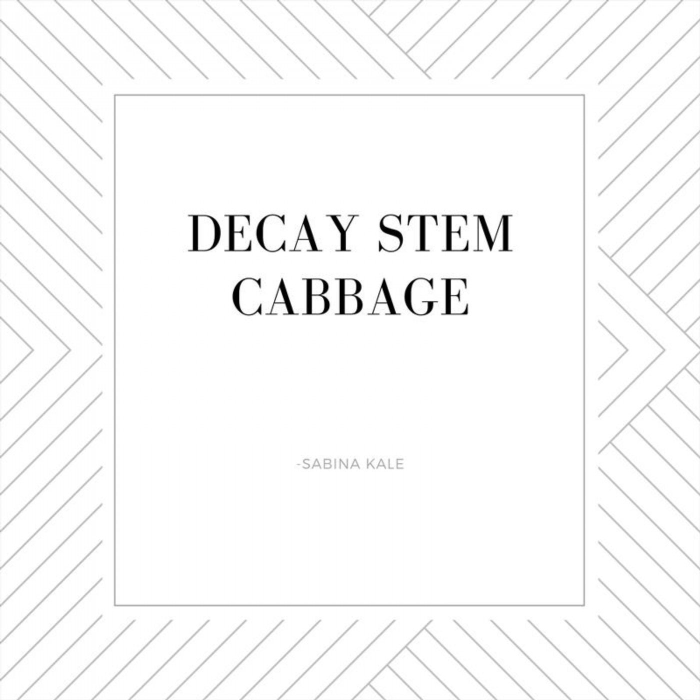 Decay Stem Cabbage