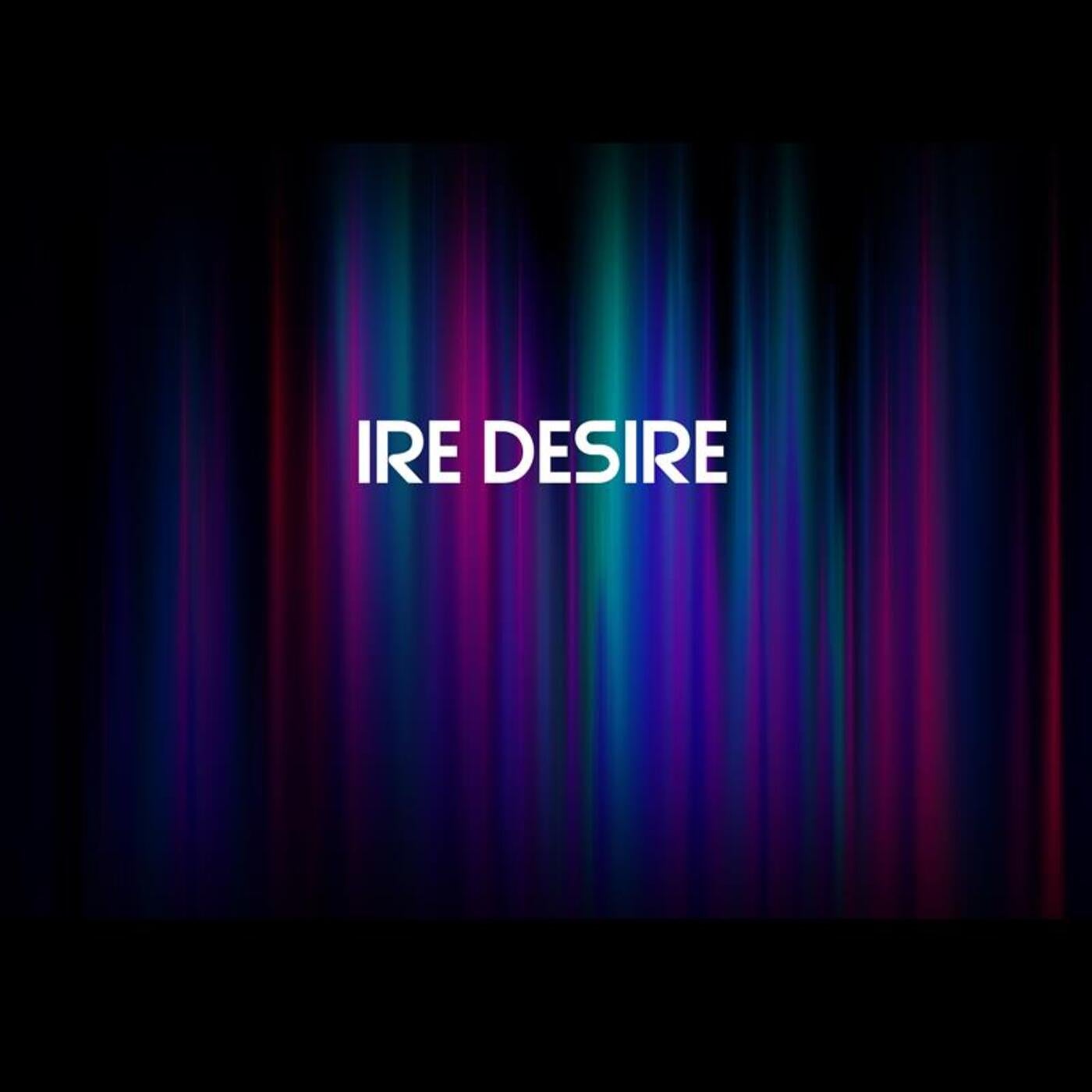 Ire Desire