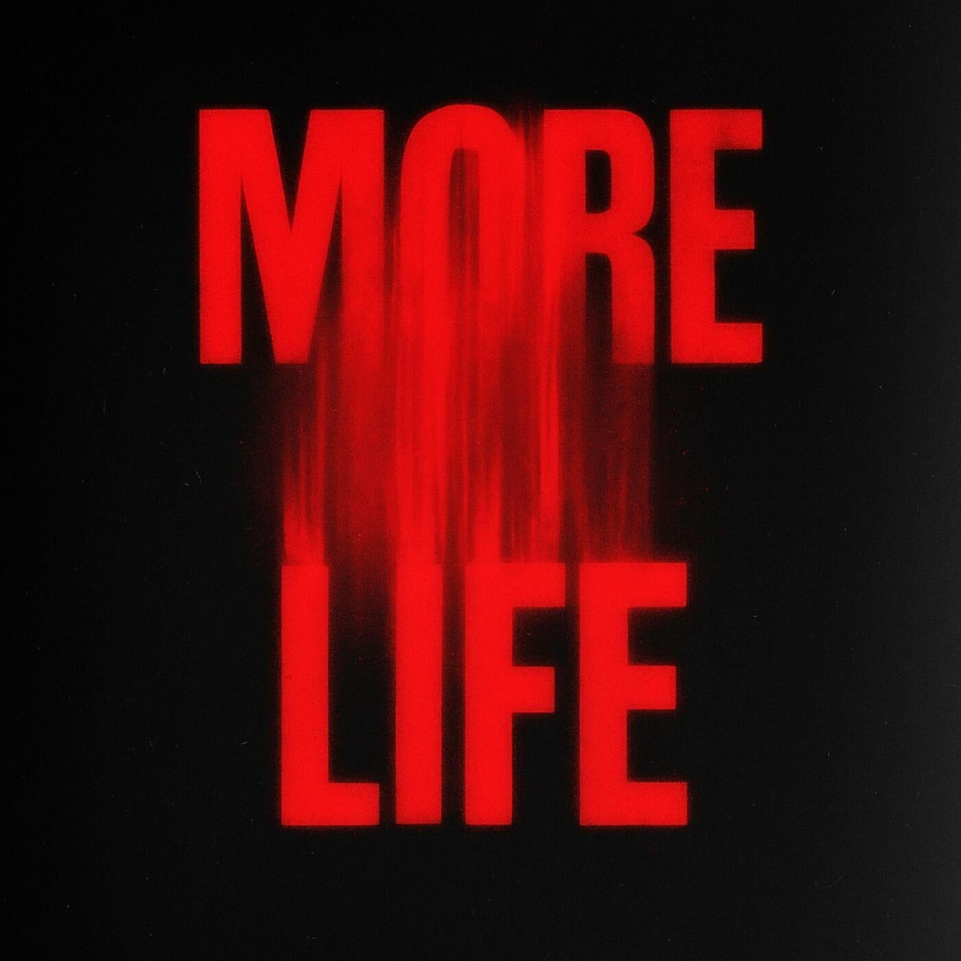 More Life