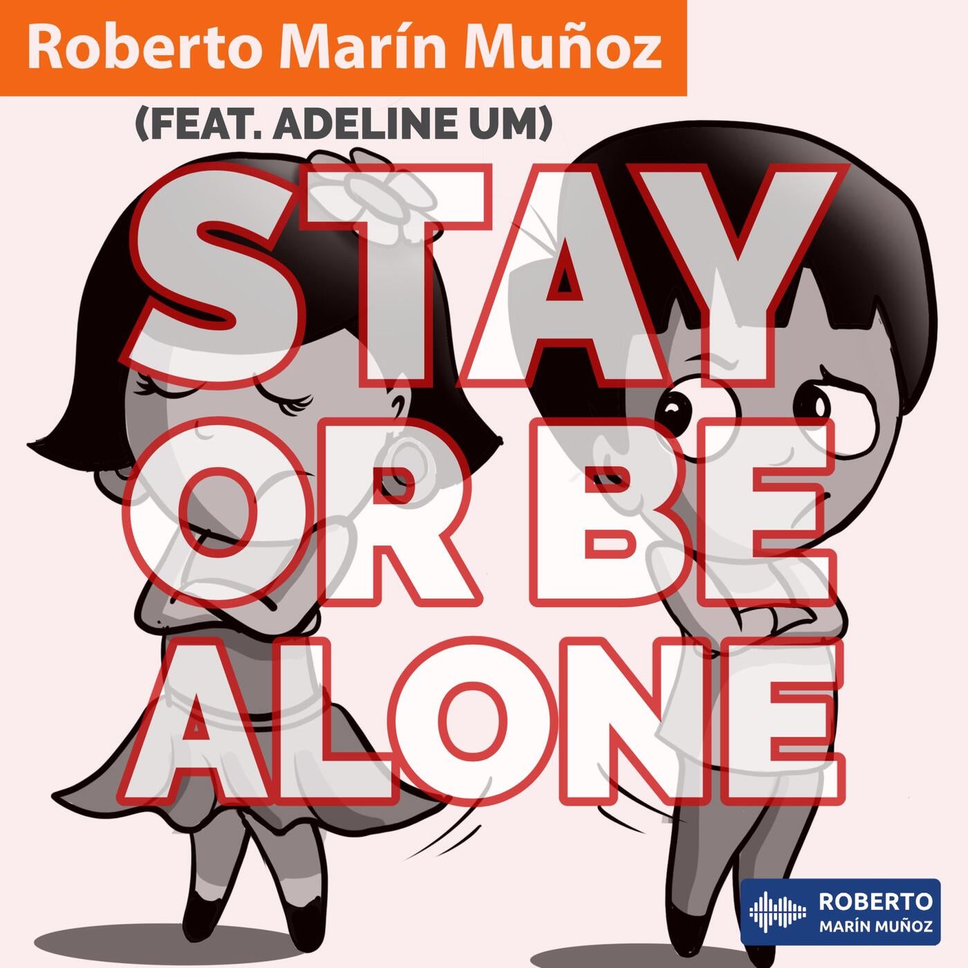 Stay Or Be Alone (feat. Adeline Um)