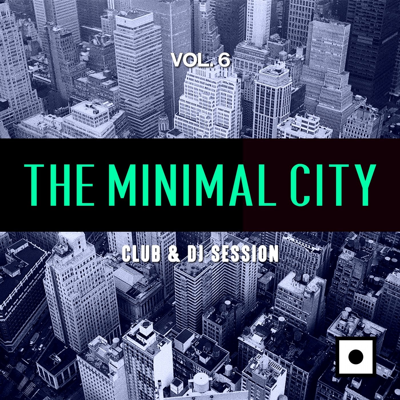 The Minimal City, Vol. 6 (Club & DJ Session)