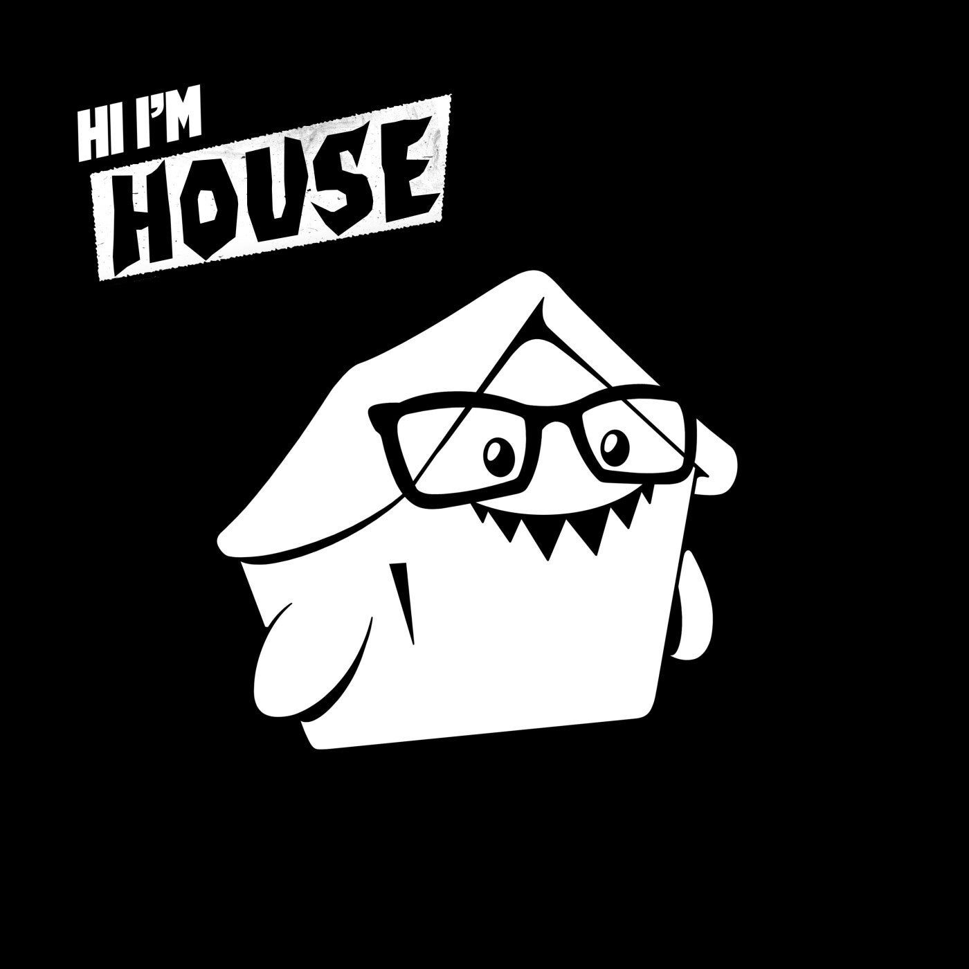 Hi I'm House