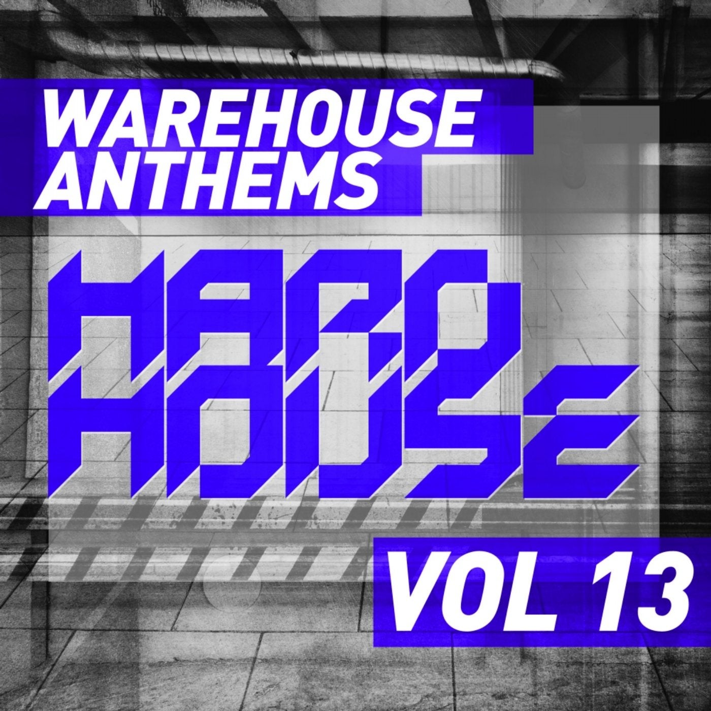 Warehouse Anthems: Hard House, Vol. 13