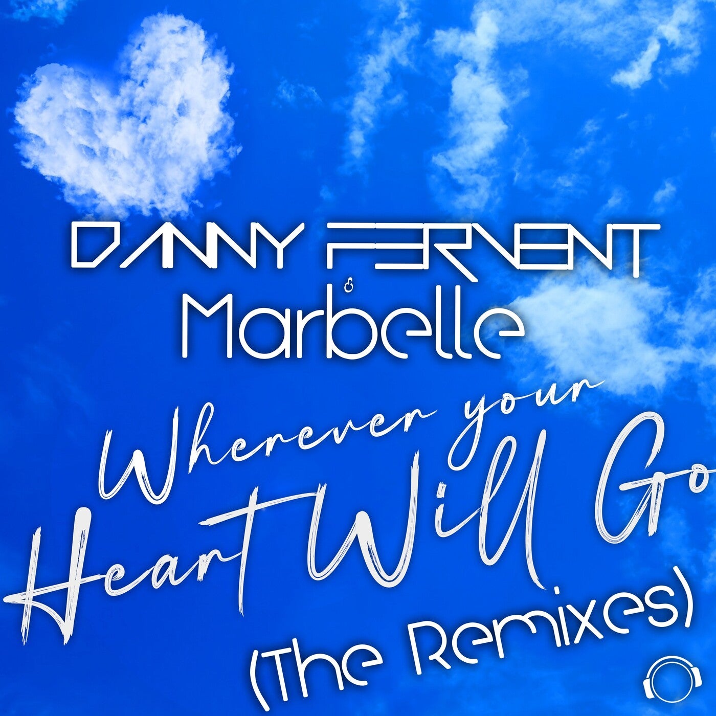 Wherever Your Heart Will Go (The Remixes)