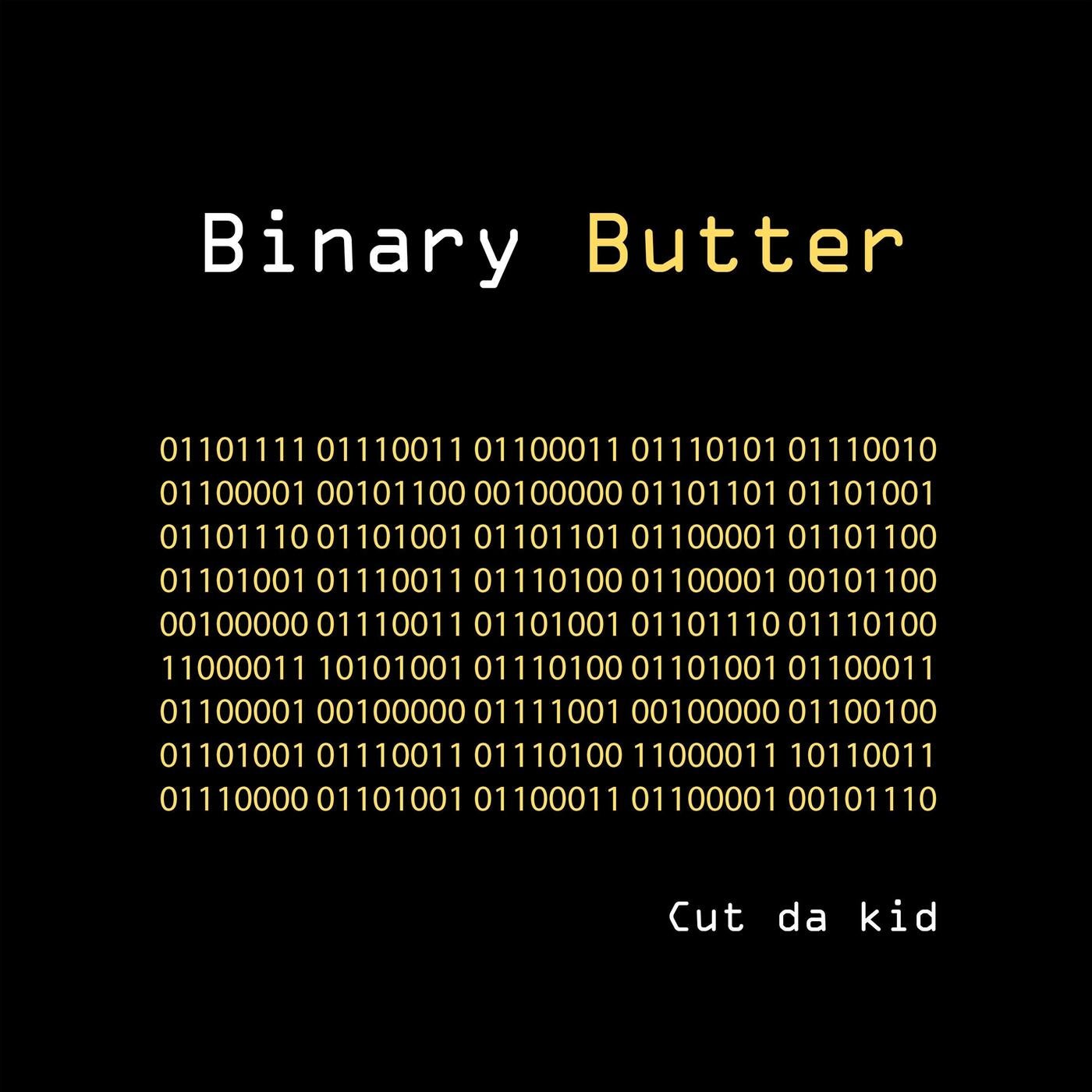 Binary Butter