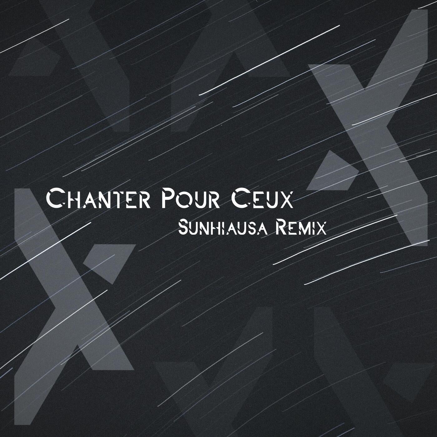 Chanter Pour Ceux (Sunhiausa Remix)