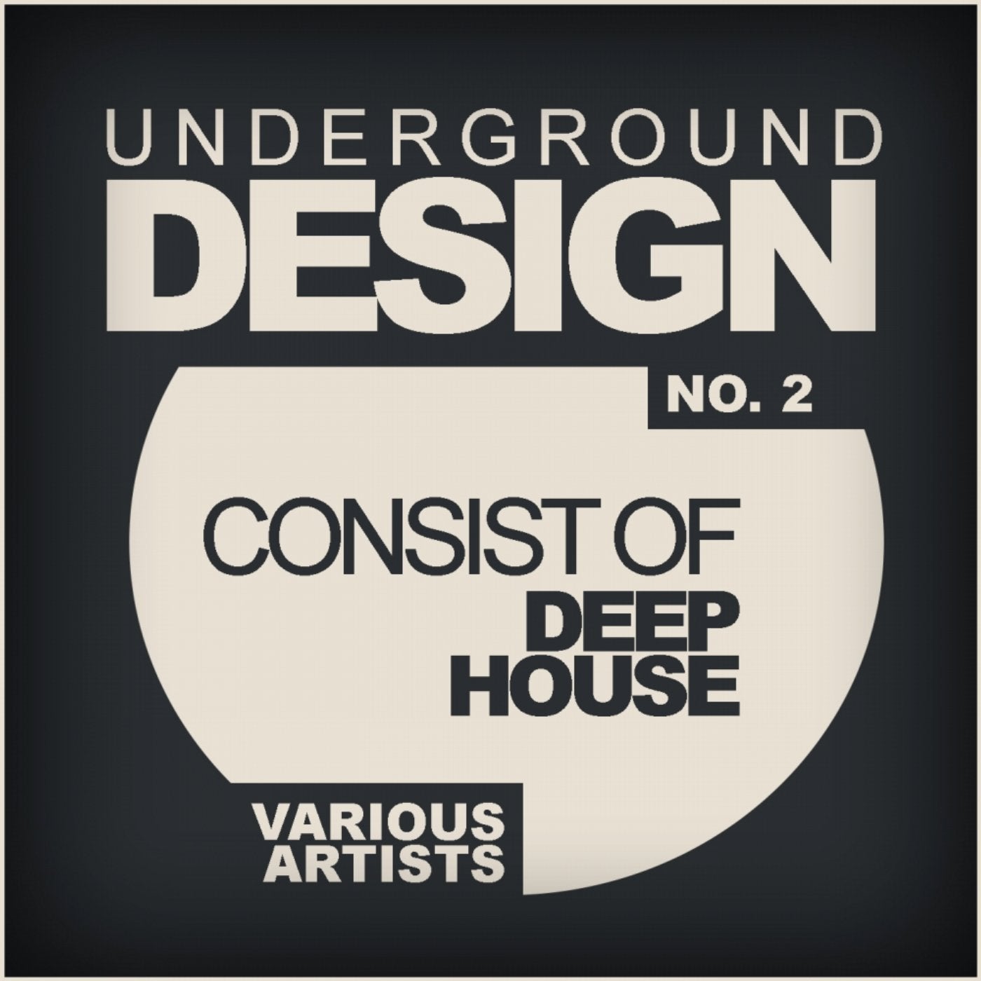 Underground Design No.2: Consist Of Deep House