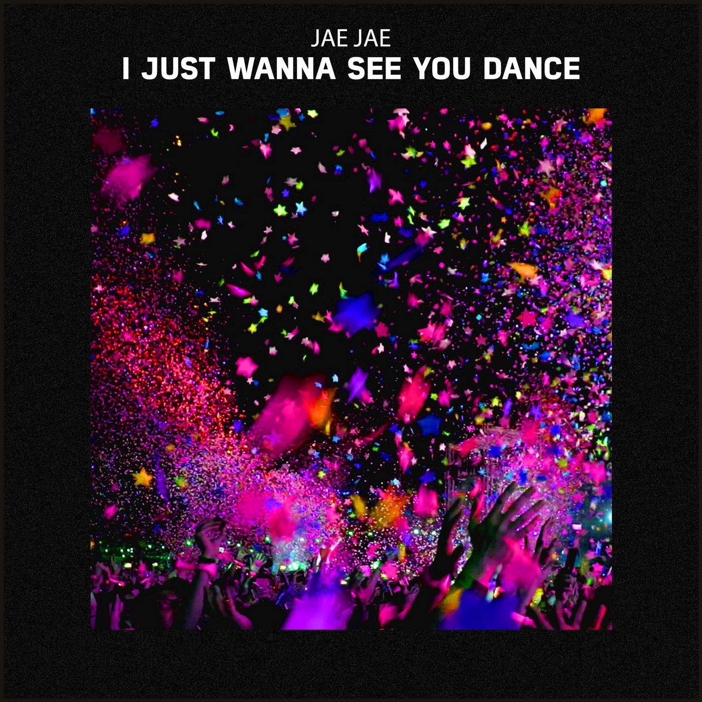 I Just Wanna See You Dance