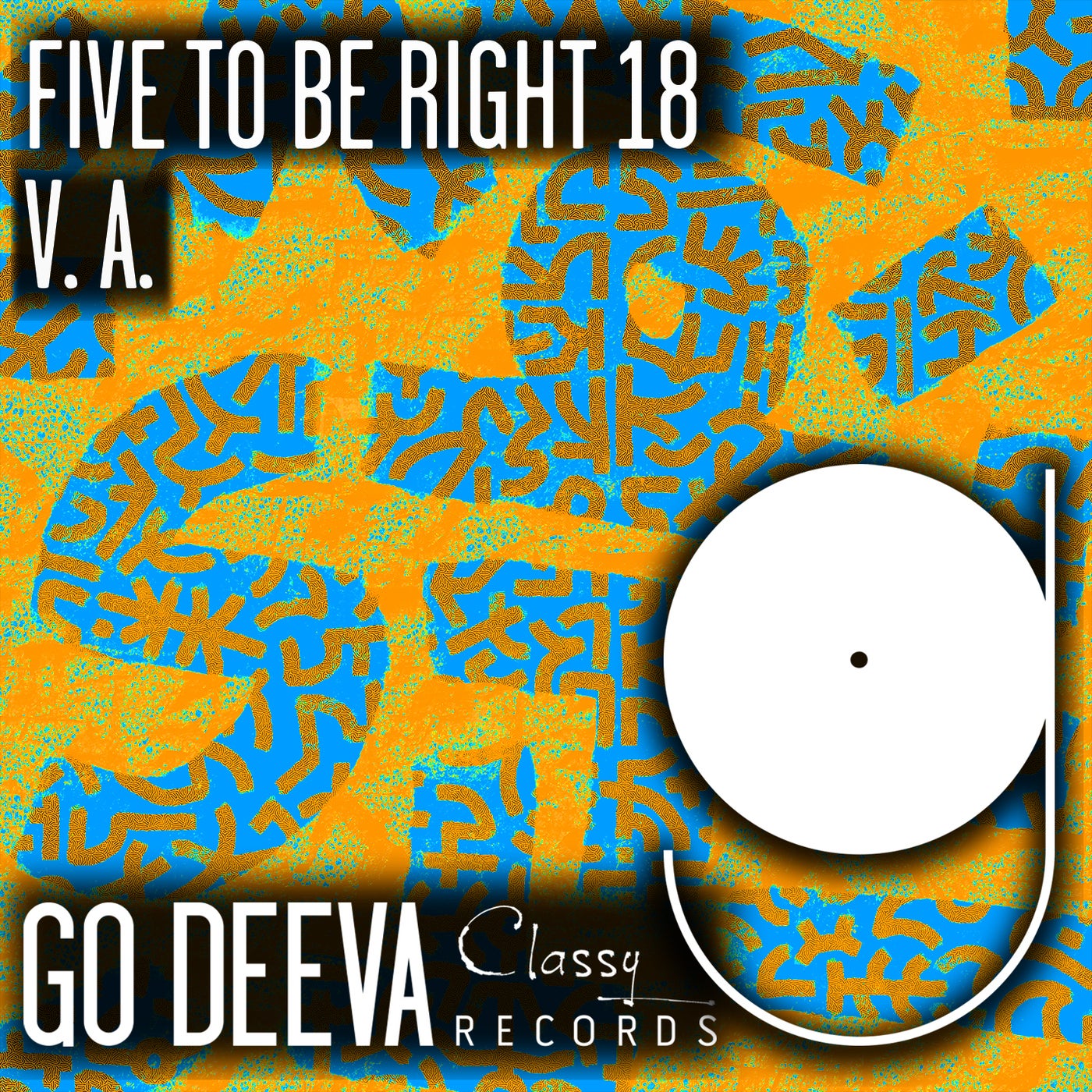 Yakir Pilo, Kutyer, Voodoochild, Claudia León, XOTTO, Nacho Corominas –  FIVE TO BE RIGHT 18 [Go Deeva Records]