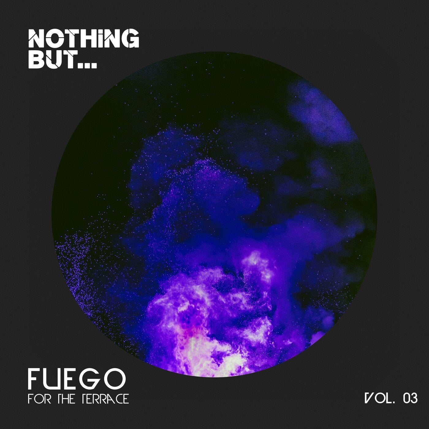 Nothing But... Fuego for the Terrace, Vol. 03