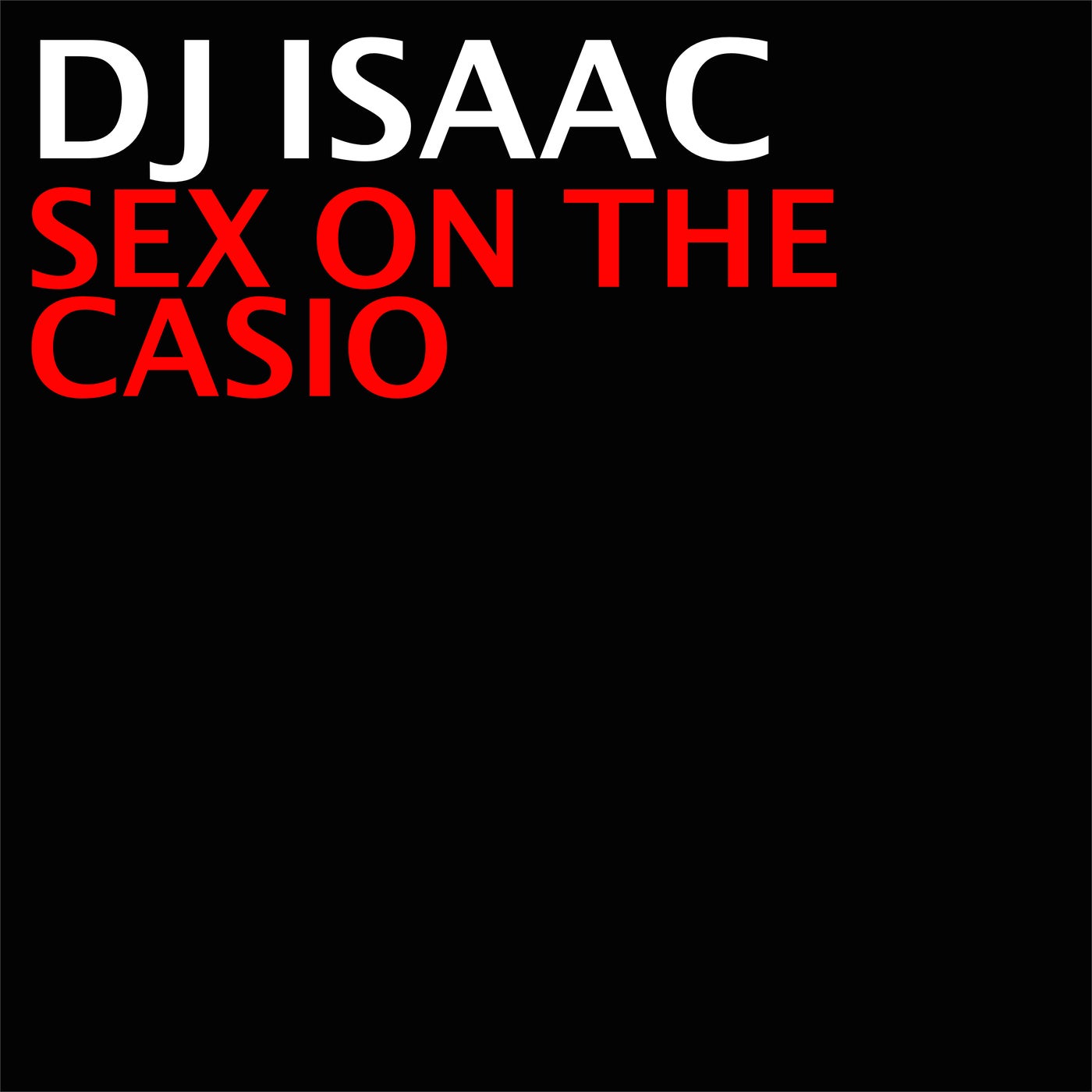 DJ Isaac - Sex On The Casio [Cloud 9 Dance] | Music & Downloads on Beatport