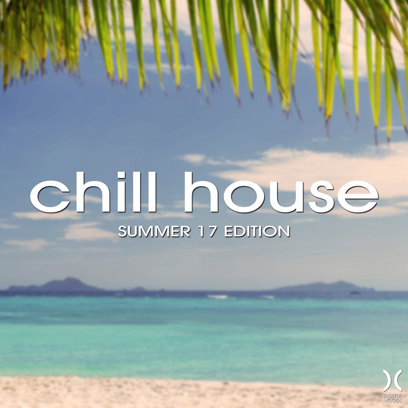 Chill House: Summer 17 Edition