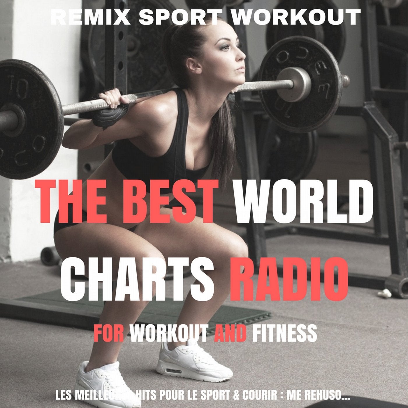 The Best World Charts Radio for Workout and Fitness (Les meilleures hits pour le sport & courir : Me Rehuso...)