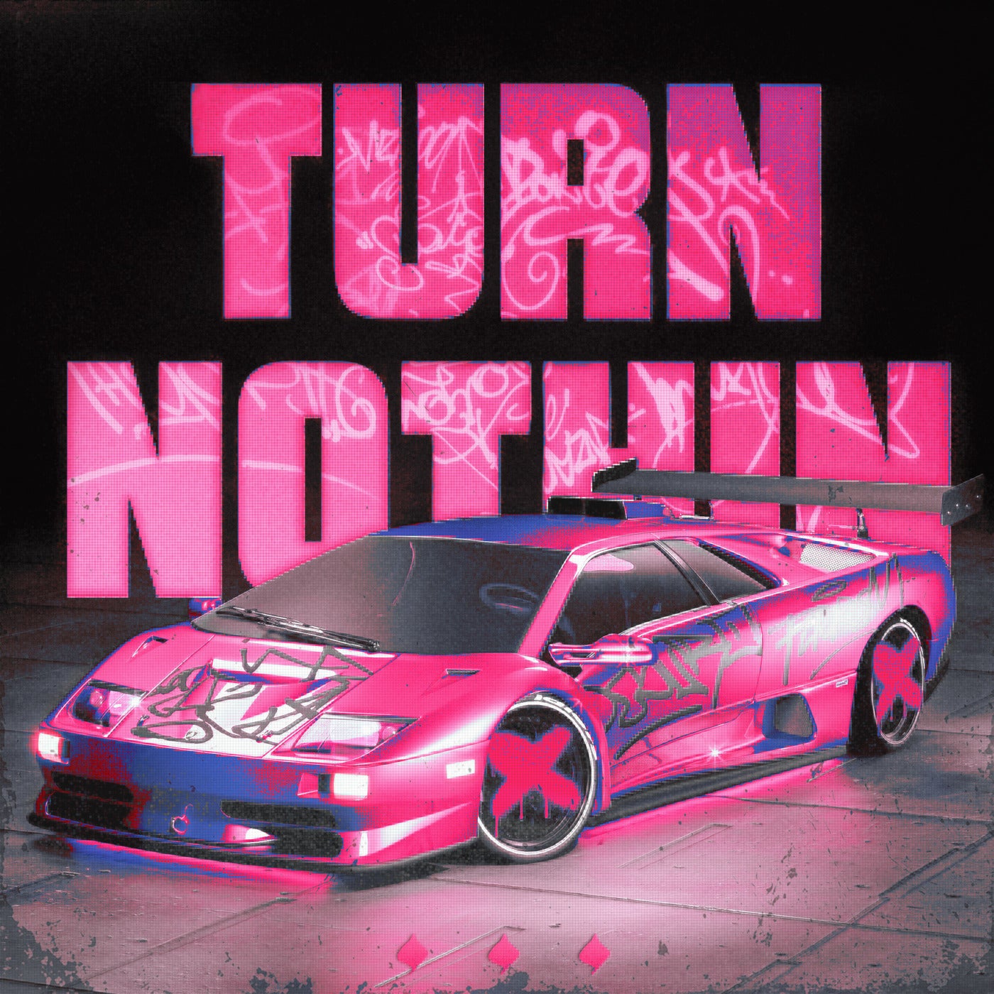 TURN NOTHIN