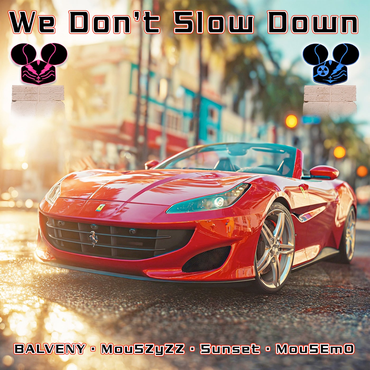 We Don't Slow Down (feat. Mou5EmO)