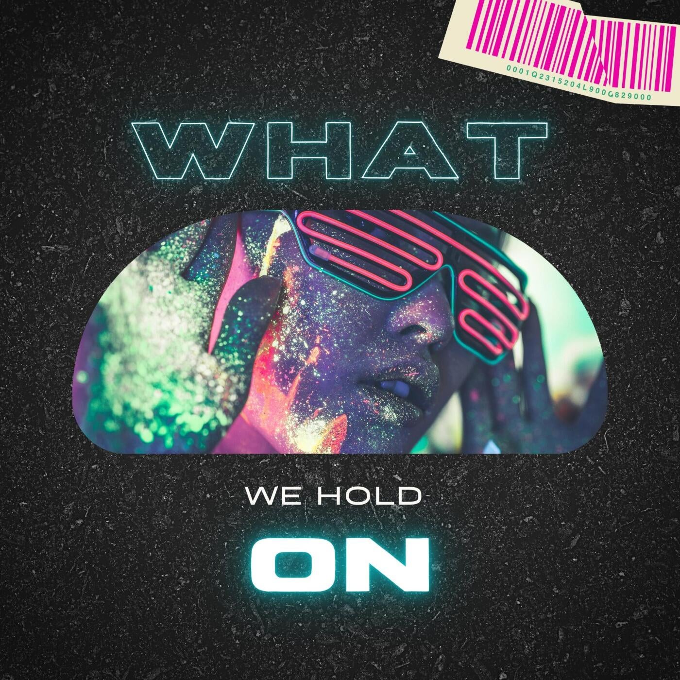 What We Hold On