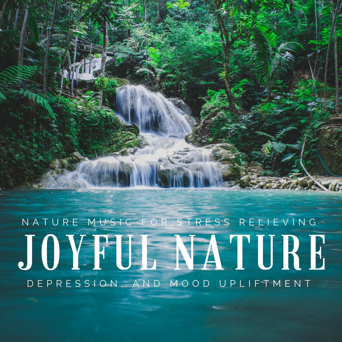 Joyful Nature - Nature Music For Stress Relieving, Depression And Mood Upliftment