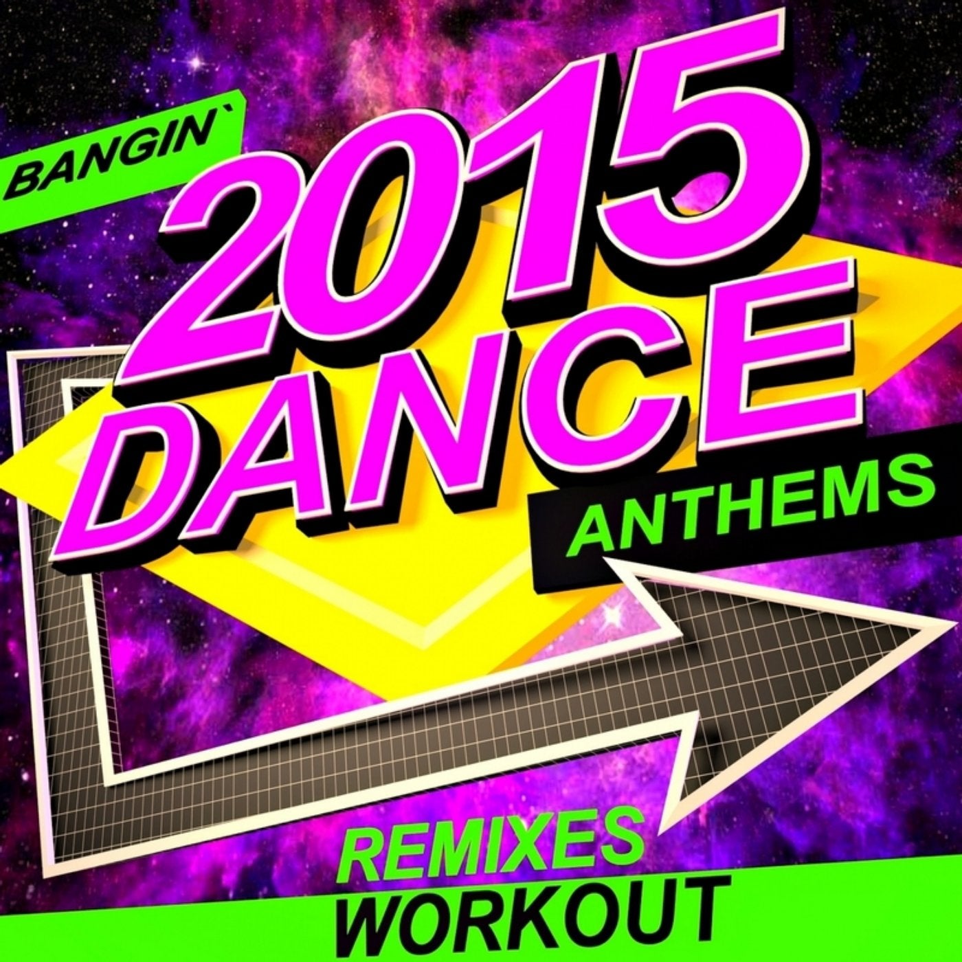 2015 Dance Anthems - Bangin' Workout Remixes