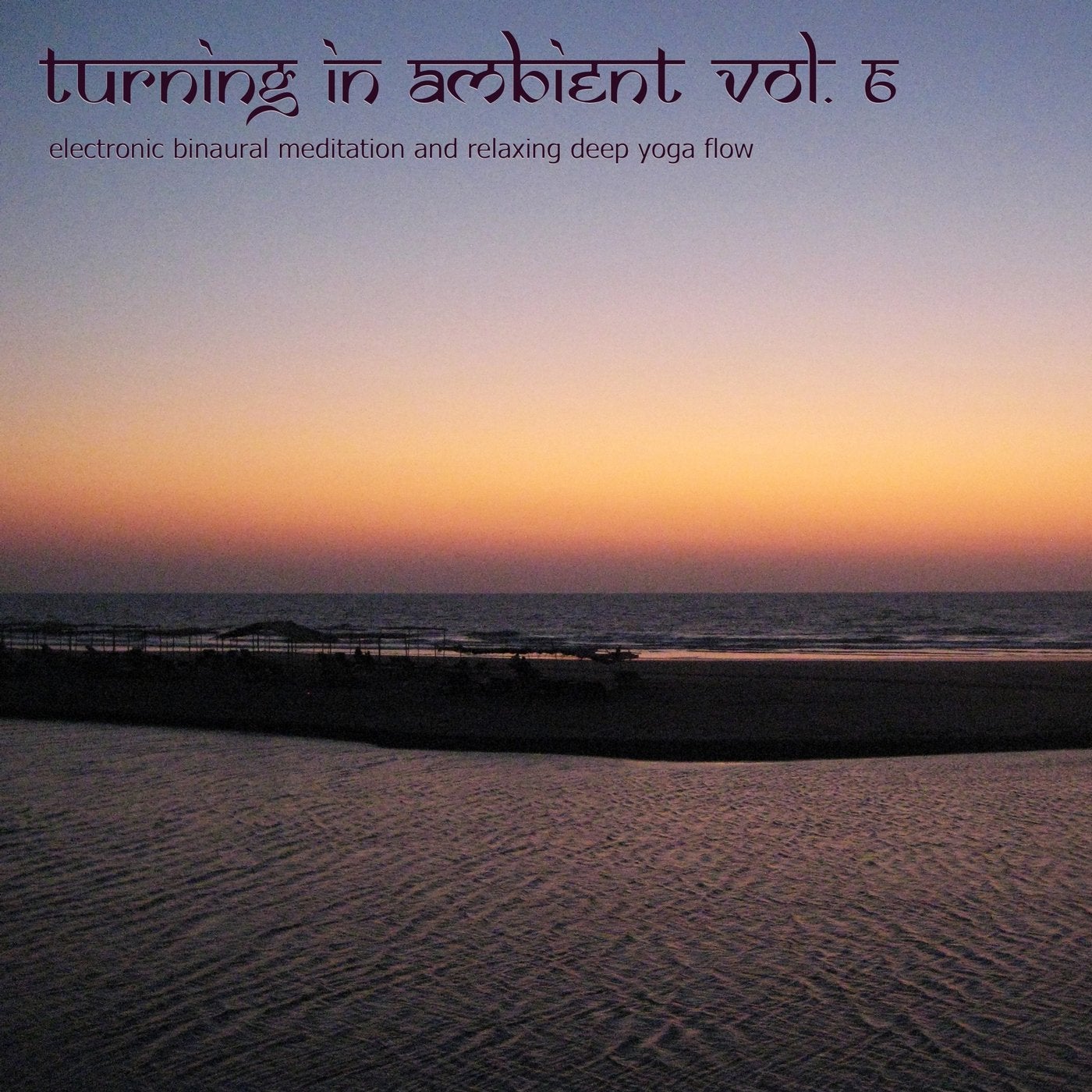 Turning in Ambient, Vol. 6 - Electronic Binaural Meditation and Relaxing Deep Yoga Flow