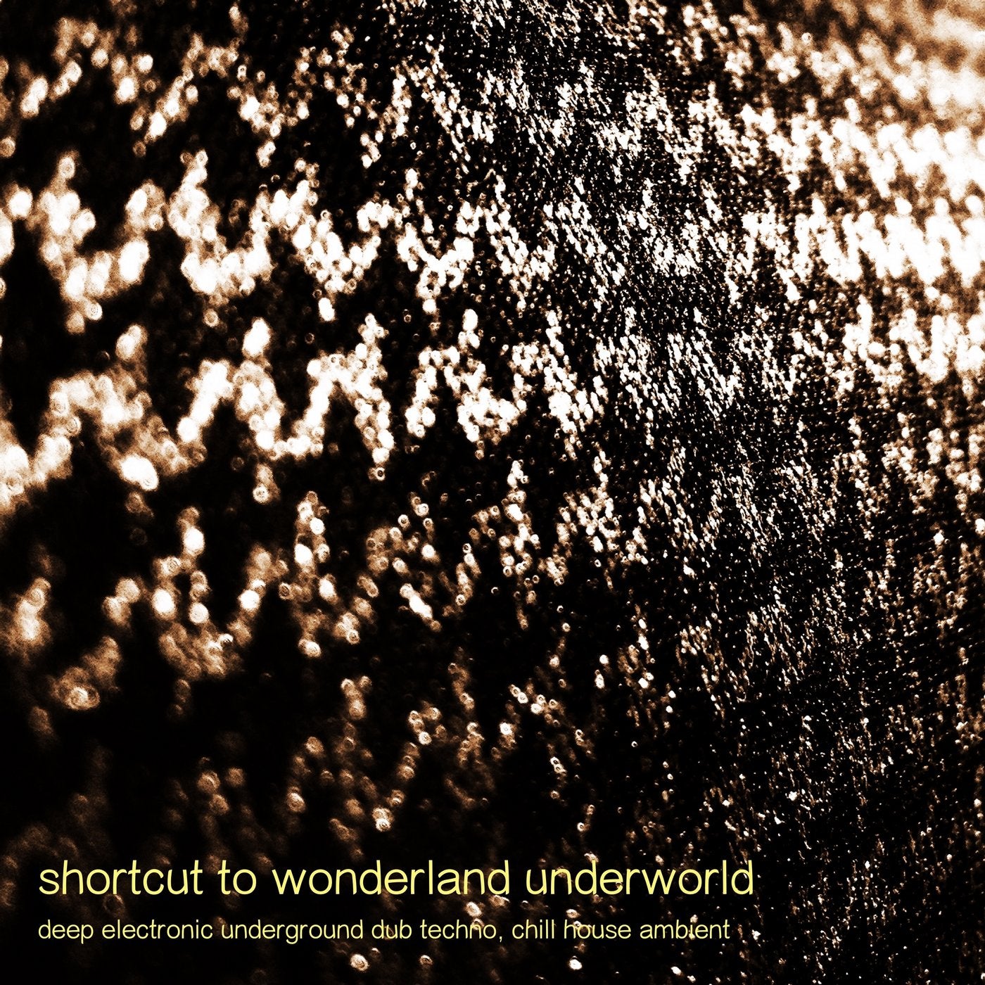 Shortcut to Wonderland Underworld - Deep Electronic Underground Dub Techno, Chill House Ambient